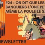 Newsletter #24 : On dit que les banquiers lâont petite… mĂȘme la poule le sait !