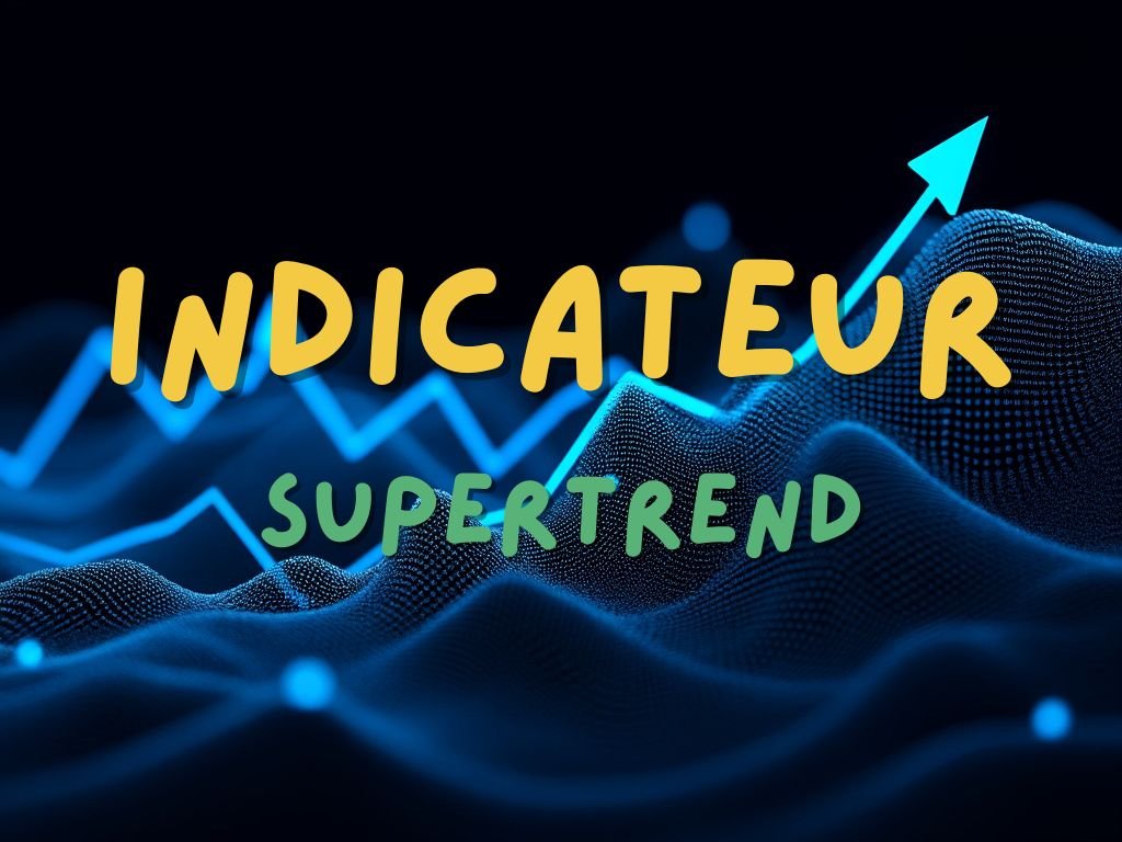 Analyse Approfondie du SuperTrend : Performances et Backtests Inédits